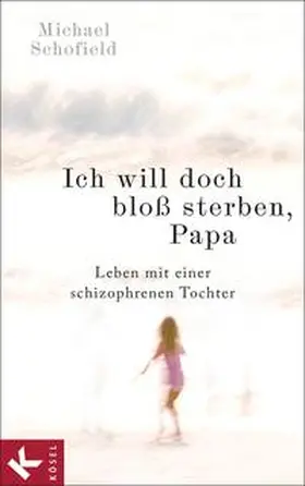 Schofield |  Ich will doch bloß sterben, Papa | Buch |  Sack Fachmedien