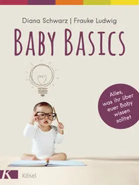 Schwarz / Ludwig |  Baby Basics | Buch |  Sack Fachmedien