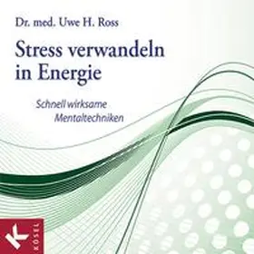 Ross |  Stress verwandeln in Energie | Sonstiges |  Sack Fachmedien
