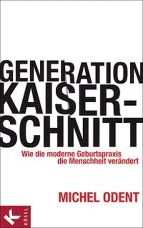 Odent |  Generation Kaiserschnitt | Buch |  Sack Fachmedien