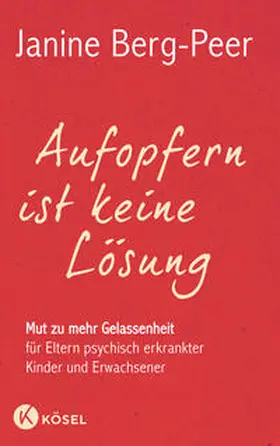 Berg-Peer |  Aufopfern ist keine Lösung | Buch |  Sack Fachmedien