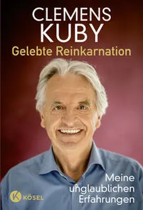 Kuby | Gelebte Reinkarnation | Buch | 978-3-466-34704-9 | www2.sack.de