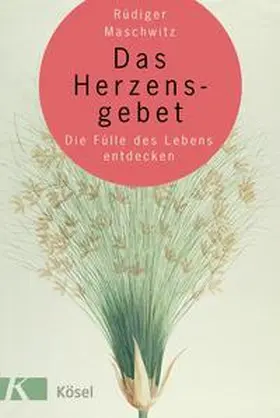 Maschwitz |  Das Herzensgebet | Buch |  Sack Fachmedien