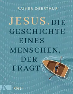 Oberthür |  Jesus. Die Geschichte eines Menschen, der fragt | Buch |  Sack Fachmedien