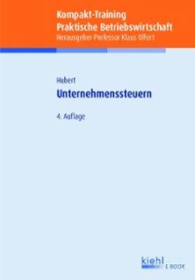 Hubert / Olfert | Kompakt-Training Unternehmenssteuern | E-Book | sack.de