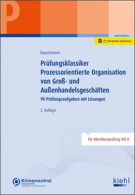 Bauschmann | Prüfungsklassiker Prozessorientierte Organisation von Groß- und Außenhandelsgeschäften | Online-Buch | 978-3-470-01341-1 | sack.de