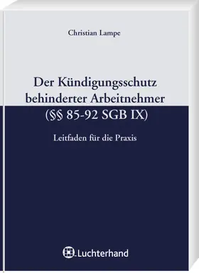 Lampe |  Der Kündigungsschutz behinderter Arbeitnehmer (§§ 85-92 SGB IX) | Buch |  Sack Fachmedien