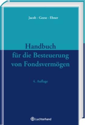 Jacob / Geese / Ebner |  Handbuch für die Besteuerung von Fondsvermögen | Buch |  Sack Fachmedien