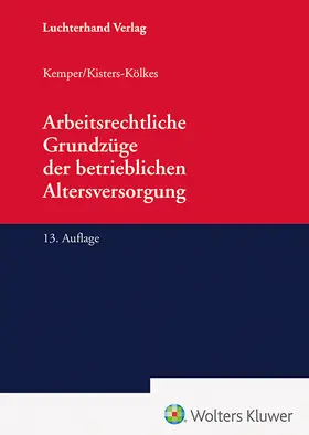 Kemper / Kisters-Kölkes |  Arbeitsrechtliche Grundzüge der betrieblichen Altersversorgung | Buch |  Sack Fachmedien