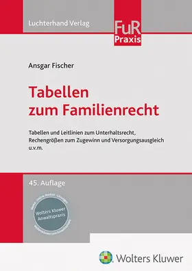 Fischer | Tabellen zum Familienrecht | Buch | 978-3-472-09828-7 | sack.de