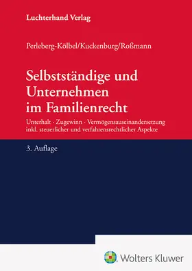 Perleberg-Kölbel / Kuckenburg / Roßmann |  Selbstständige und Unternehmen im Familienrecht | Buch |  Sack Fachmedien