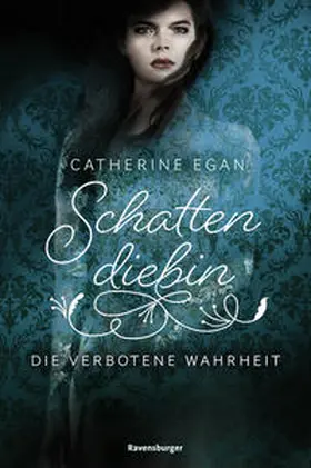 Egan |  Schattendiebin, Band 2: Die verbotene Wahrheit | Buch |  Sack Fachmedien