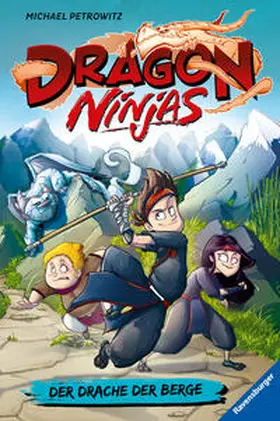 Petrowitz |  Dragon Ninjas, Band 1: Der Drache der Berge (drachenstarkes Ninja-Abenteuer für Kinder ab 8 Jahren) | Buch |  Sack Fachmedien