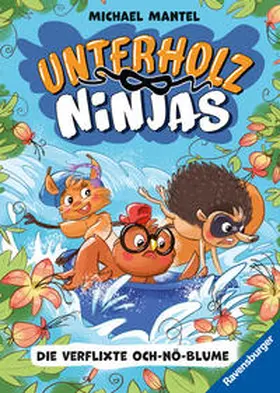 Mantel |  Unterholz-Ninjas, Band 3 - Die verflixte Och-nö-Blume | Buch |  Sack Fachmedien