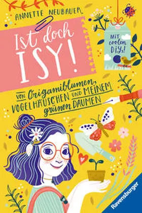Neubauer |  Ist doch Isy!, Band 3 - Von Origamiblumen, Vogelhäuschen und meinem grünen Daumen | Buch |  Sack Fachmedien