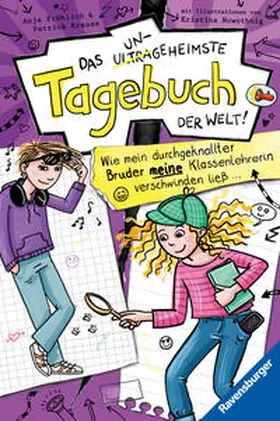 Fröhlich / Krause |  Das ungeheimste Tagebuch der Welt!, Band 5 - Wie mein durchgeknallter Bruder meine Klassenlehrerin verschwinden ließ ... | Buch |  Sack Fachmedien