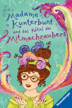 THiLO |  Madame Kunterbunt, Band 3 - Madame Kunterbunt und das Rätsel des Mitmachzaubers | Buch |  Sack Fachmedien