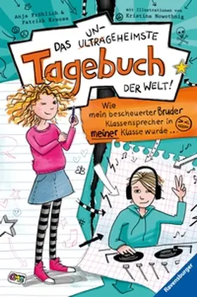 Fröhlich / Krause |  Das ungeheimste Tagebuch der Welt!, Band 1 - Wie mein bescheuerter Bruder Klassensprecher in meiner Klasse wurde ... | eBook | Sack Fachmedien