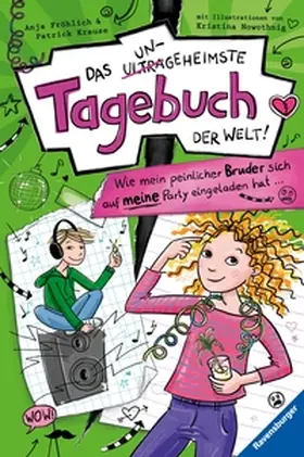 Fröhlich / Krause |  Das ungeheimste Tagebuch der Welt!, Band 2 - Wie mein peinlicher Bruder sich auf meine Party eingeladen hat ... | eBook | Sack Fachmedien