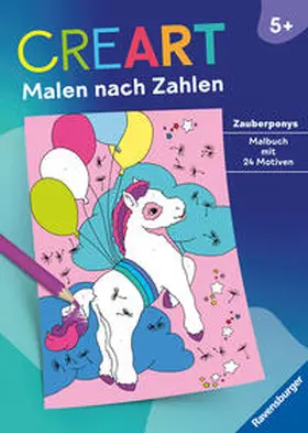  CreArt Malen nach Zahlen ab 5: Zauberponys | Buch |  Sack Fachmedien