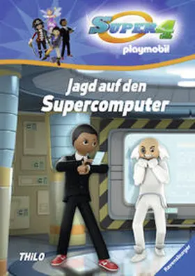 THiLO |  Super 4, Band 4: Jagd auf den Supercomputer | Buch |  Sack Fachmedien
