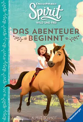 Schmidt |  Spirit Wild und Frei: Das Abenteuer beginnt | Buch |  Sack Fachmedien
