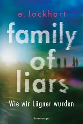 Lockhart | Family of Liars. Wie wir Lügner wurden. Lügner-Reihe 2 (Auf TikTok gefeierter New-York-Times-Bestseller!) | E-Book | sack.de