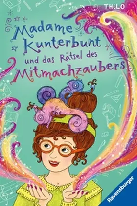 THiLO | Madame Kunterbunt, Band 3 - Madame Kunterbunt und das Rätsel des Mitmachzaubers | E-Book | sack.de