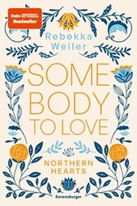 Weiler |  Somebody to Love – Northern-Hearts-Reihe, Band 1 (Dein SPIEGEL-Bestseller) | eBook | Sack Fachmedien