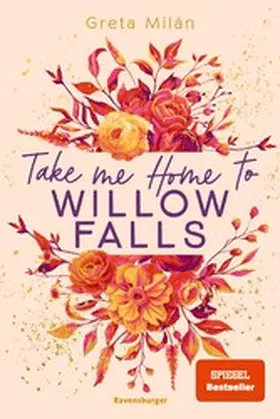 Milán |  Take Me Home to Willow Falls (knisternde New-Adult-Romance mit wunderschönem Herbst-Setting) | eBook | Sack Fachmedien