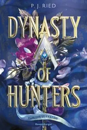 Ried |  Dynasty of Hunters, Band 1: Von dir verraten (Atemberaubende, actionreiche New-Adult-Romantasy) | eBook | Sack Fachmedien