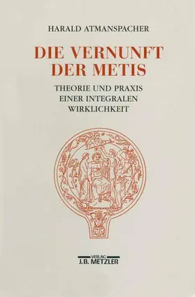 Atmanspacher |  Die Vernunft der Metis | Buch |  Sack Fachmedien