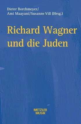 Borchmeyer / Vill / Maayani |  Richard Wagner und die Juden | Buch |  Sack Fachmedien