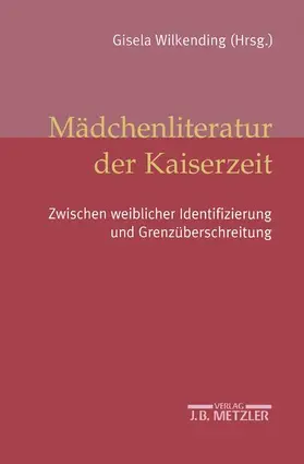 Wilkending |  Mädchenliteratur der Kaiserzeit | Buch |  Sack Fachmedien