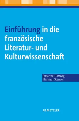 Hartwig / Stenzel |  Einführung in die französische Literatur- und Kulturwissenschaft | Buch |  Sack Fachmedien