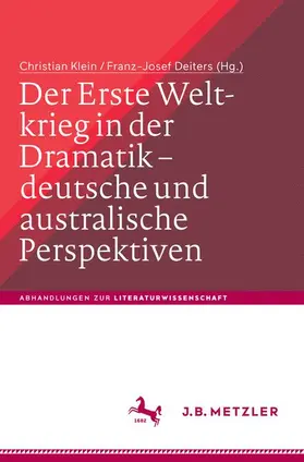 Klein / Deiters |  Der Erste Weltkrieg in der Dramatik – deutsche und australische Perspektiven / The First World War in Drama – German and Australian Perspectives | Buch |  Sack Fachmedien