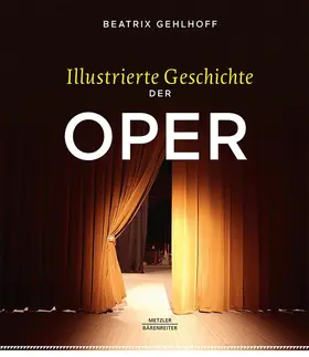 Gehlhoff |  Illustrierte Geschichte der Oper | Buch |  Sack Fachmedien