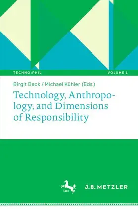 Beck / Kühler |  Technology, Anthropology, and Dimensions of Responsibility | Buch |  Sack Fachmedien