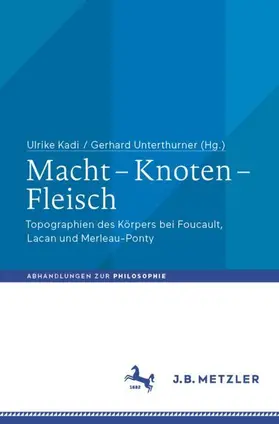 Unterthurner / Kadi |  Macht - Knoten - Fleisch | Buch |  Sack Fachmedien