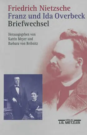 Meyer / von Reibnitz |  Friedrich Nietzsche / Franz und Ida Overbeck: Briefwechsel | eBook | Sack Fachmedien