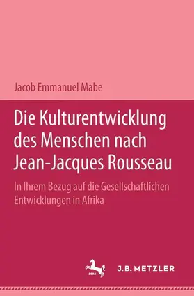 Mabe |  Die Kulturentwicklung des Menschen nach Jean-Jacques Rousseau in ihrem Bezug auf die gesellschaftlichen Entwicklungen in Afrika | Buch |  Sack Fachmedien
