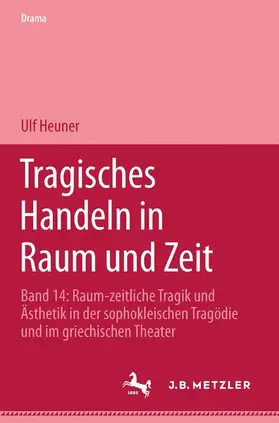 Heuner |  Tragisches Handeln in Raum und Zeit | Buch |  Sack Fachmedien