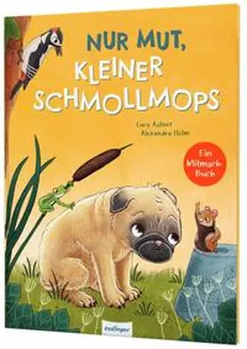 Astner |  Nur Mut, kleiner Schmollmops | Buch |  Sack Fachmedien