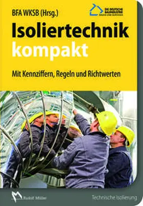 Bundesfachabteilung Wärme-, Kälte-, Schall- und Brandschutz im Hauptverband der Deutschen Bauindustrie e.V. (BFA WKSB) |  Isoliertechnik kompakt | Buch |  Sack Fachmedien