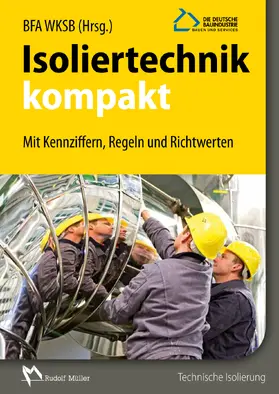 Bundesfachabteilung Wärme-, Kälte-, Schall- und Brandschutz im Hauptverband der Deutschen Bauindustrie e.V. (BFA WKSB) |  Isoliertechnik kompakt - E-Book (PDF) | eBook | Sack Fachmedien