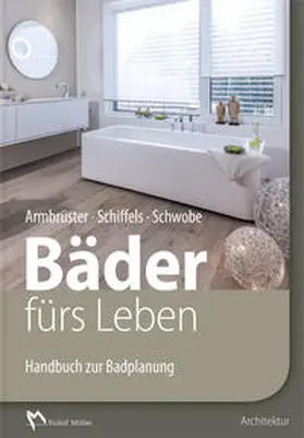 Armbrüster / Schiffels / Schwobe |  Bäder fürs Leben | Buch |  Sack Fachmedien