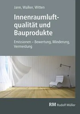 Walker / Witten / Jann |  Innenraumluftqualität und Bauprodukte | Buch |  Sack Fachmedien