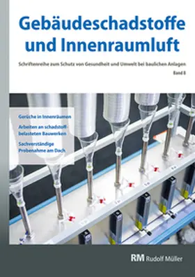 Grün / Zwiener / Bossemeyer |  Gebäudeschadstoffe und Innenraumluft, Band 8: Gerüche in Innenräumen, Arbeiten an schadstoffbelasteten Bauwerken, Sachverständige Probenahme am Dach | Buch |  Sack Fachmedien