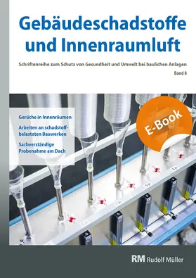 Zwiener / Bossemeyer / Grün |  Gebäudeschadstoffe und Innenraumluft, Band 8: Gerüche in Innenräumen, Arbeiten an schadstoffbelasteten Bauwerken, Sachverständige Probenahme am Dach - E-Book (PDF) | eBook | Sack Fachmedien
