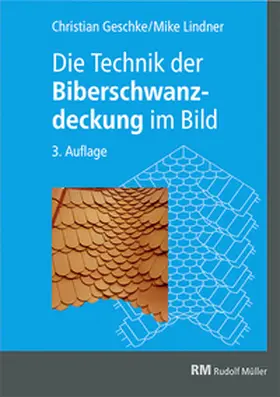 Geschke / Wartmann / Lindner |  Die Technik der Biberschwanzdeckung im Bild | Buch |  Sack Fachmedien